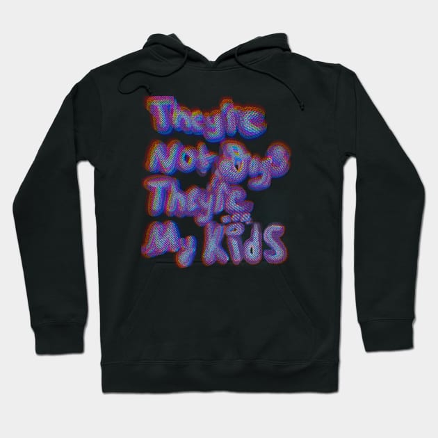 They’re not dogs they’re my kids Hoodie by Musicalmoon1